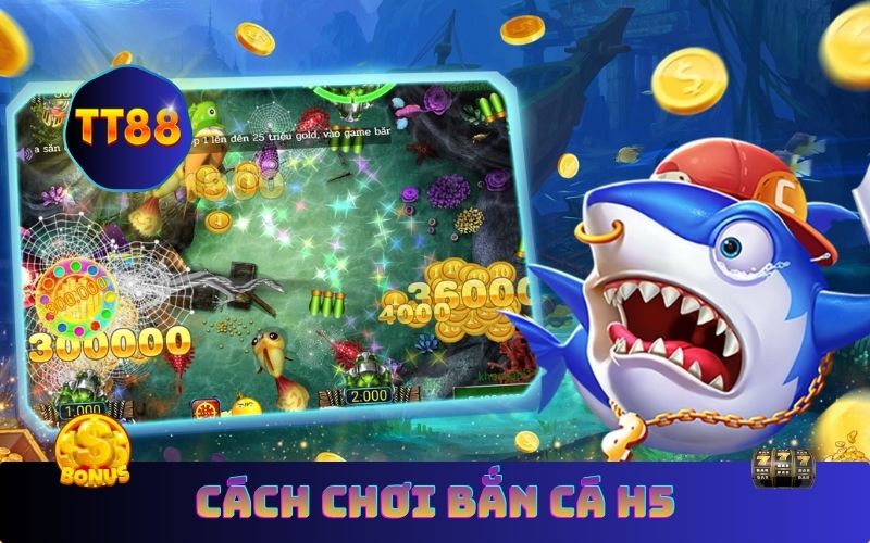 Cách tải và bắt đầu chơi bắn cá H5